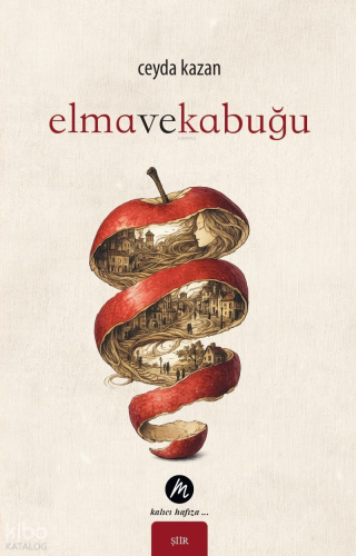 Elma ve Kabuğu | Ceyda Kazan | Mahfel Yayıncılık