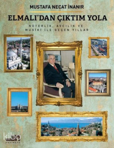 Elmalı’dan Çıktım Yola Noterlik, Avcılık ve Musiki ile Geçen Yıllar