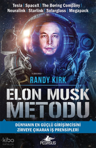 Elon Musk Metodu;;Dünyanın En Güçlü Girişimcisini Zirveye Çıkaran İş Prensipleri