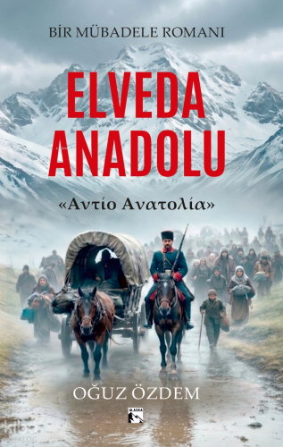 Elveda Anadolu | Oğuz Özdem | Alaska Yayınevi