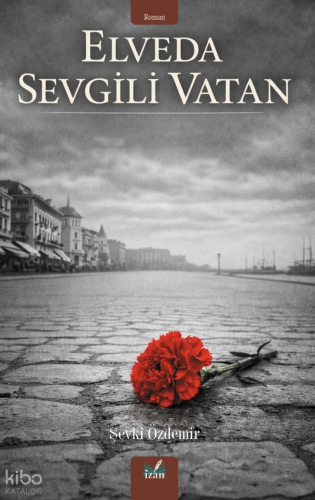 Elveda Sevgili Vatan | Şevki Özdemir | İzan Yayıncılık