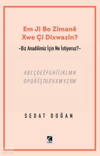 Em Ji Bo Zimaneê Xwe Çi Dixwazin? | Sedat Doğan | Çıra Yayınları