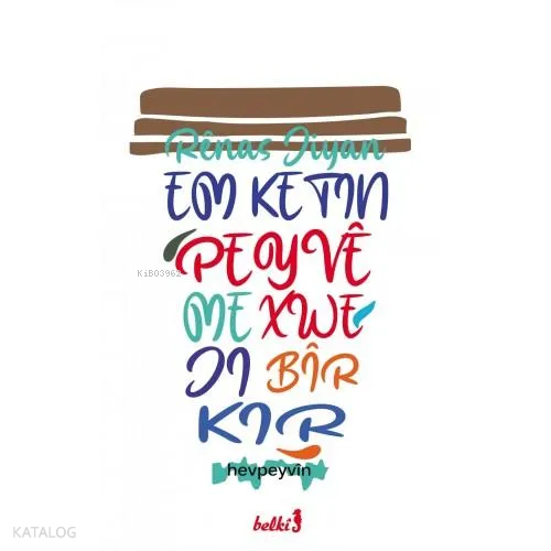 Em Ketin Peyvê Me Xwe Ji Bîr Kir