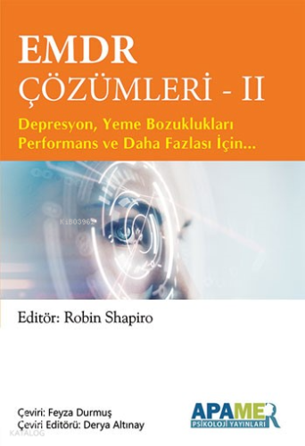 Emdr Çözümleri - II;Depresyon, Yeme Bozuklukları Performans Ve Daha Fazlası İçin…