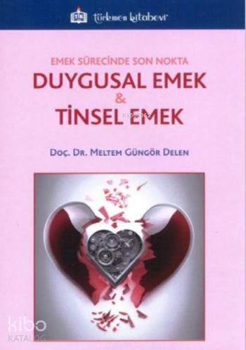 Emek Sürecinde Son Nokta Duygusal Emek & Tinsel Emek