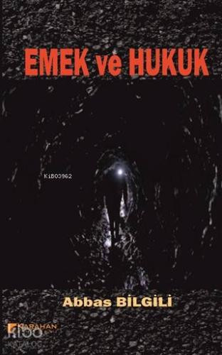 Emek ve Hukuk | Abbas Bilgili | Karahan Kitabevi
