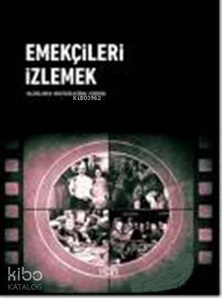 Emekçileri İzlemek