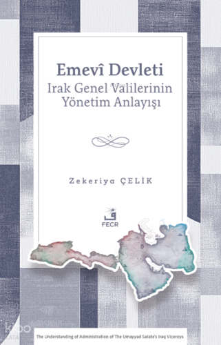 Emevî Devleti - Irak Genel Valilerinin Yönetim Anlayışı | Zekeriya Çel