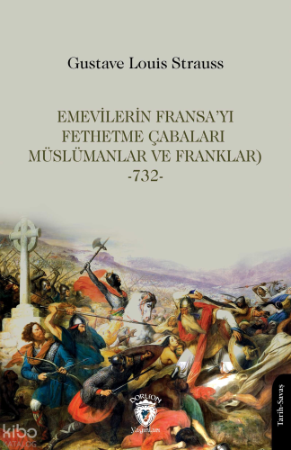 Emevilerin Fransa’yı Fethetme Çabaları (Müslümanlar ve Franklar)-732-