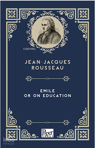 Emile or On Education | Jean-Jacques Rousseau | Paper Books