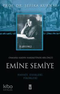 Emine Semiye; Osmanlı Kadın Hareketinde Bir Öncü