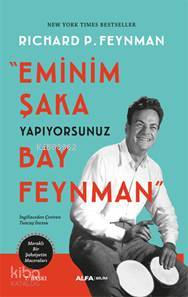 Eminim Şaka Yapıyorsunuz Bay Feynman; Meraklı Bir Şahsiyetin Maceralar