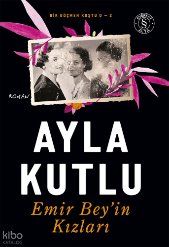 Emir Bey’in Kızları - Bir Göçmen Kuştu O - 2 | Ayla Kutlu | Everest Ya