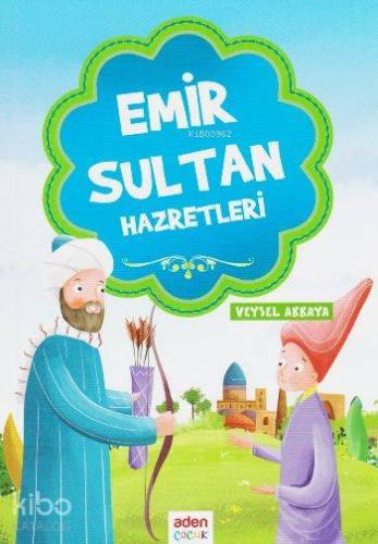 Emir Sultan Hazretleri | Veysel Akkaya | Aden Yayınları