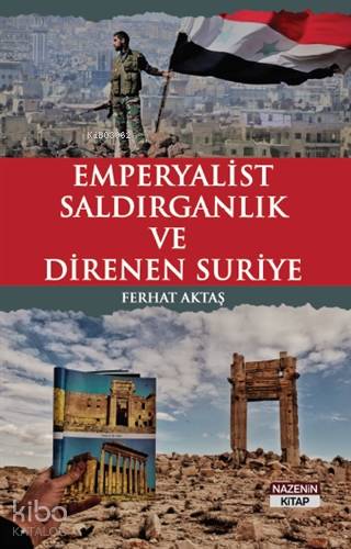 Emperyalist Saldırganlık ve Direnen Suriye