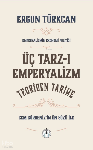 Emperyalizm Ekonomi Politiği Üç Tarz-ı Emperyalizm - Teoriden Tarihe