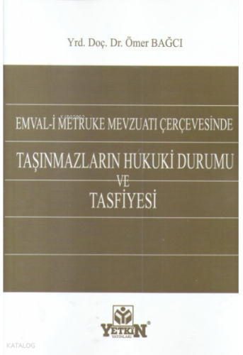 Emval-i Metruke Mevzuatı Çerçevesinde Taşınmazların Hukuki Durumu ve Tasfiyesi