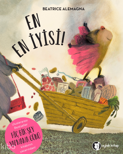 En En İyisi! | Beatrice Alemagna | Aylak Kitap