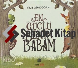 En Güçlü Benim Babam