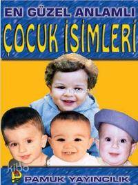 En Güzel Anlamlı Çocuk İsimleri (Aile-002)
