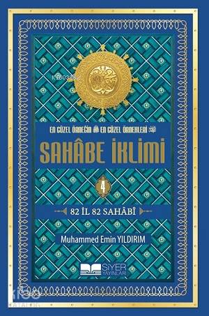 En Güzel Örneğin En Güzel Örnekleri Sahabe İklimi 4.Cilt; 82 İl 82 Sahabi-Ciltli Şamua; 82 İl 82 Sahabi-Ciltli Şamua