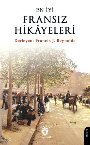 En İyi Fransız Hikâyeleri | Francis J. Reynolds | Düşbaz Kitaplar