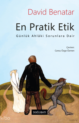 En Pratik Etik;Günlük Ahlâki Sorunlara Dair | David Benatar | Doğu Bat