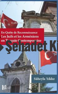 En Quête de Reconnaissance Les Juifs et les Arméniens en Turquie Contemporaine