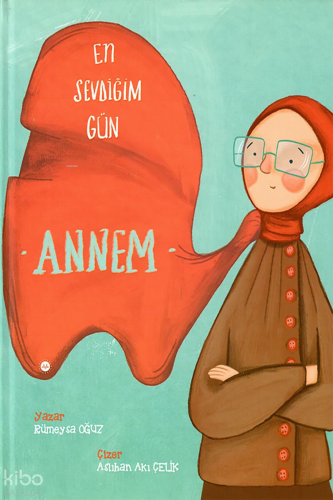 En Sevdiğim Gün: Annem (Ciltli) | Rümeysa Oğuz | Diyanet İşleri Başkan