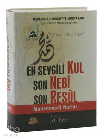 En Sevgili Kul Son Nebi Son Resul (Mevahib-i Ledünniyye Muhtasarı); Muhamedi Nurlar