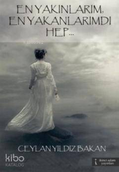 En Yakınlarım, En Yakanlarımdı Hep