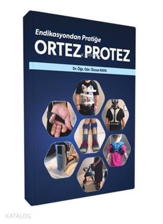 Endikasyondan Pratiğe Ortez Protez | Özcan Kaya | İstanbul Tıp Kitabev