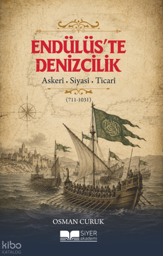 Endülüs’te Denizcilik | Osman Curuk | Siyer Akademi