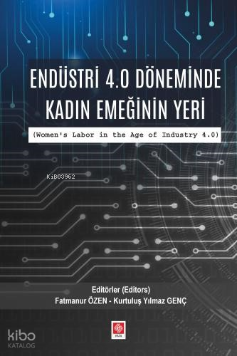 Endüstri 4.0 Döneminde Kadın Emeğinin Yeri | Kolektif | Ekin Kitabevi 