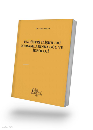 Endüstri İlişkileri Kuramlarında Güç ve İdeoloji