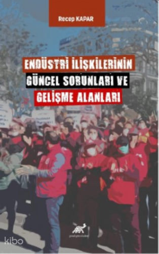 Endüstri İlişkilerinin Güncel Sorunları ve Gelişme Alanları