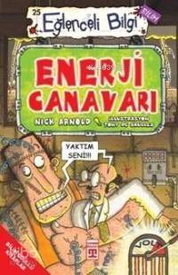 Enerji Canavarı; Eğlenceli Bilim, +10 Yaş | Nick Arnold | Timaş Çocuk
