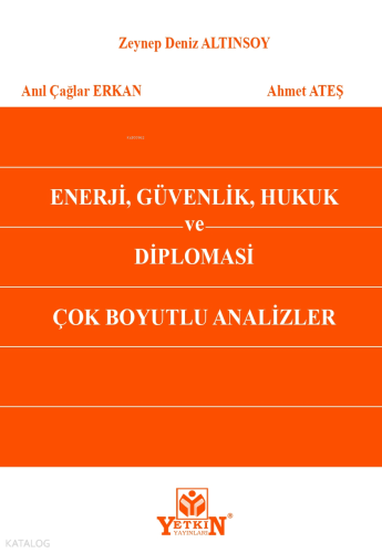 Enerji, Güvenlik, Hukuk ve Diplomasi Çok Boyutlu Analizler