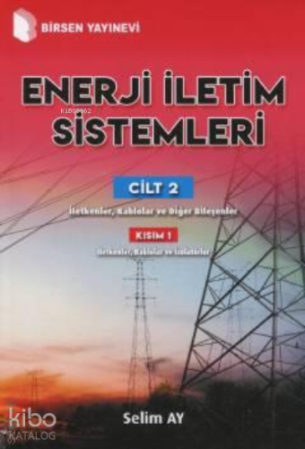 Enerji İletim Sistemleri ;Cilt 2 Kısım 1 İletkenler, Kablolar ve Diğer Bileşenler
