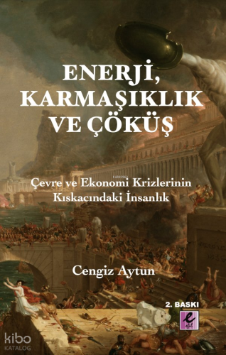 Enerji, Karmaşıklık ve Çöküş;Çevre Ve Ekonomi Krizlerinin Kıskaçındaki İnsanlık