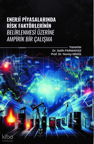 Enerji Piyasalarında Risk Faktörlerinin Belirlenmesi Üzerine Ampirik Bir Çalışma