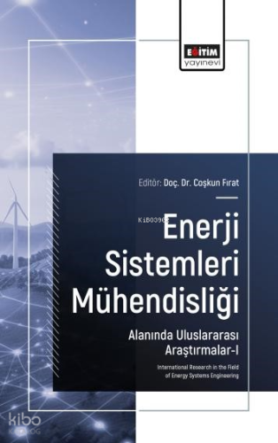 Enerji Sistemleri Mühendisliği ;Alanında Uluslararası Araştırmalar-I |