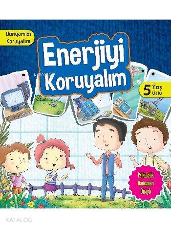 Enerjiyi Koruyalım (5+ Yaş); Dünyamızı Koruyalım