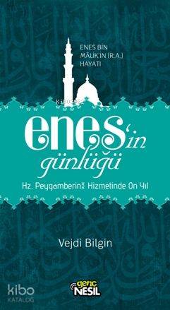 Enes'in Günlüğü; Enes bin Malik'in (r.a.v.) Hayatı | Vejdi Bilgin | Ne