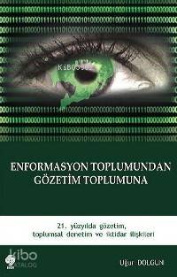 Enformasyon Toplumunda Gözetim Toplumuna
