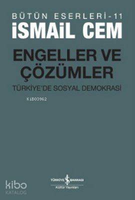 Engeller ve Çözümler; Türkiye'de Sosyal Demokrasi | İsmail Cem | Türki