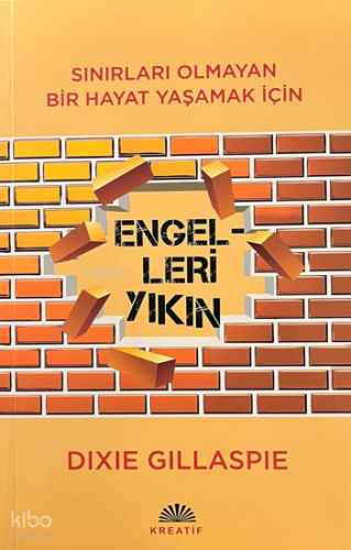 Engelleri Yıkın | Dixie Gillaspie | Kreatif Yayıncılık