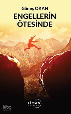 Engellerin Ötesinde | Güneş Okan | Liman Yayınevi