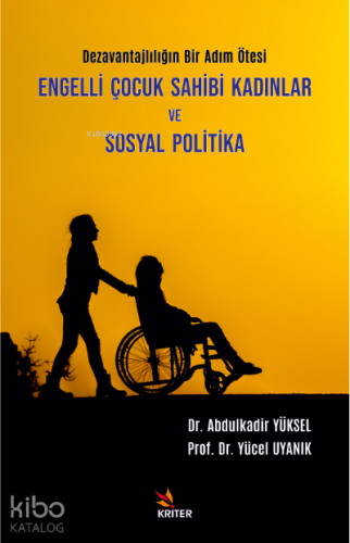 Engelli Çocuk Sahibi Kadınlar ve Sosyal Politika;Dezavantajlılığın Bir Adım Ötesi