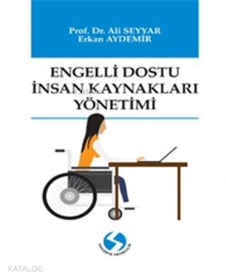 Engelli Dostu İnsan Kaynakları Yönetimi | Ali Seyyar | Sakarya Kitabev